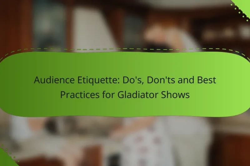 Audience Etiquette: Do’s, Don’ts and Best Practices for Gladiator Shows