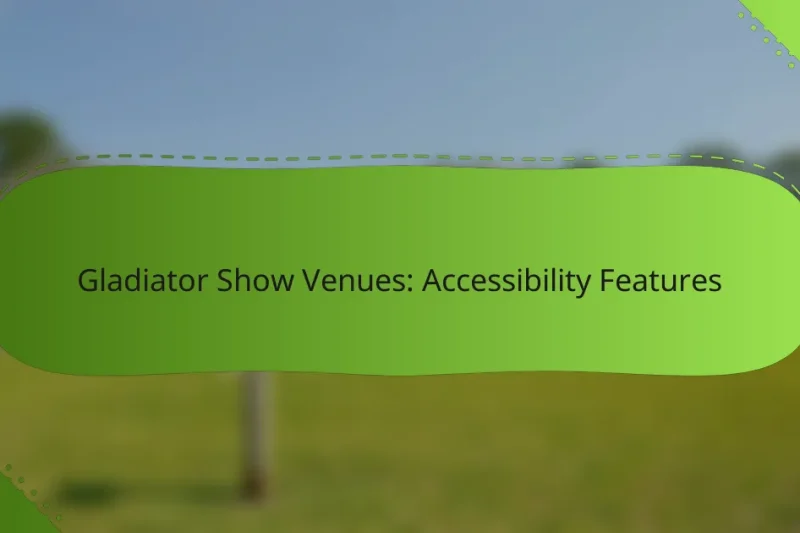 Gladiator Show Venues: Accessibility Features