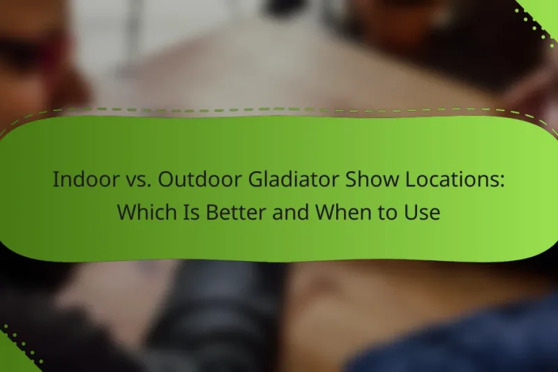 Indoor vs. Outdoor Gladiator Show Locations: Which Is Better and When to Use