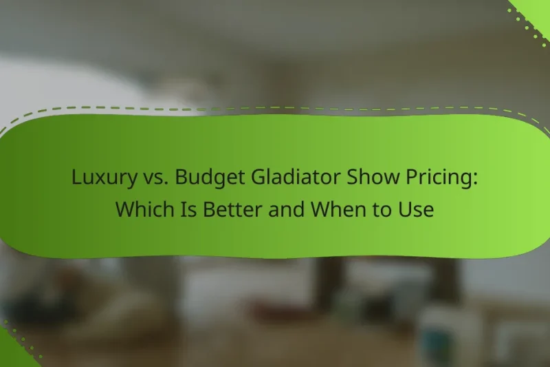 Luxury vs. Budget Gladiator Show Pricing: Which Is Better and When to Use