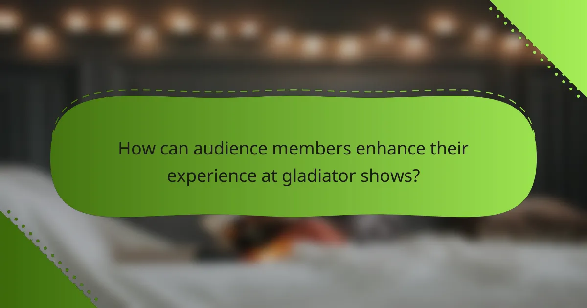 How can audience members enhance their experience at gladiator shows?