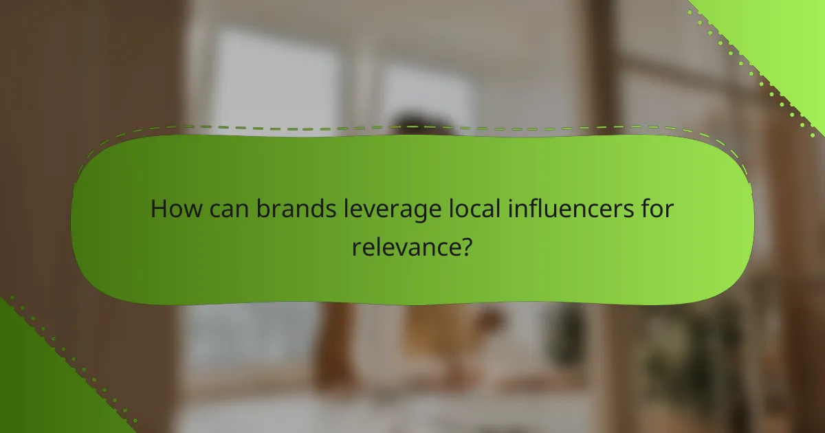 How can brands leverage local influencers for relevance?