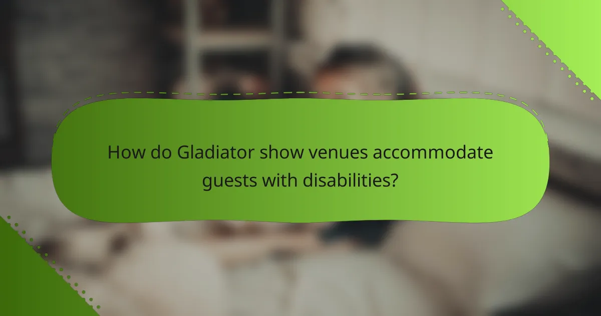 How do Gladiator show venues accommodate guests with disabilities?