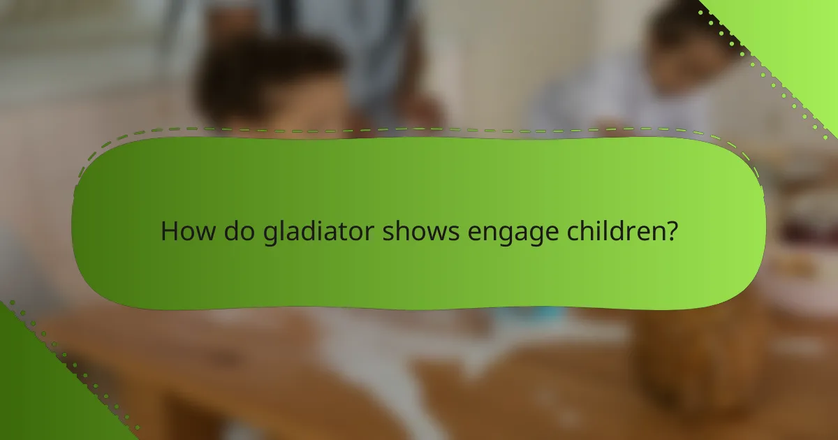 How do gladiator shows engage children?