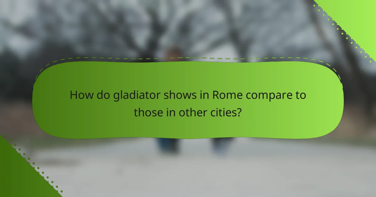 How do gladiator shows in Rome compare to those in other cities?