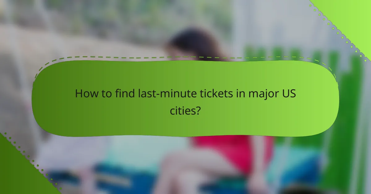 How to find last-minute tickets in major US cities?