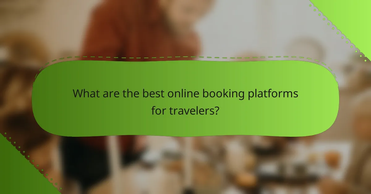 What are the best online booking platforms for travelers?