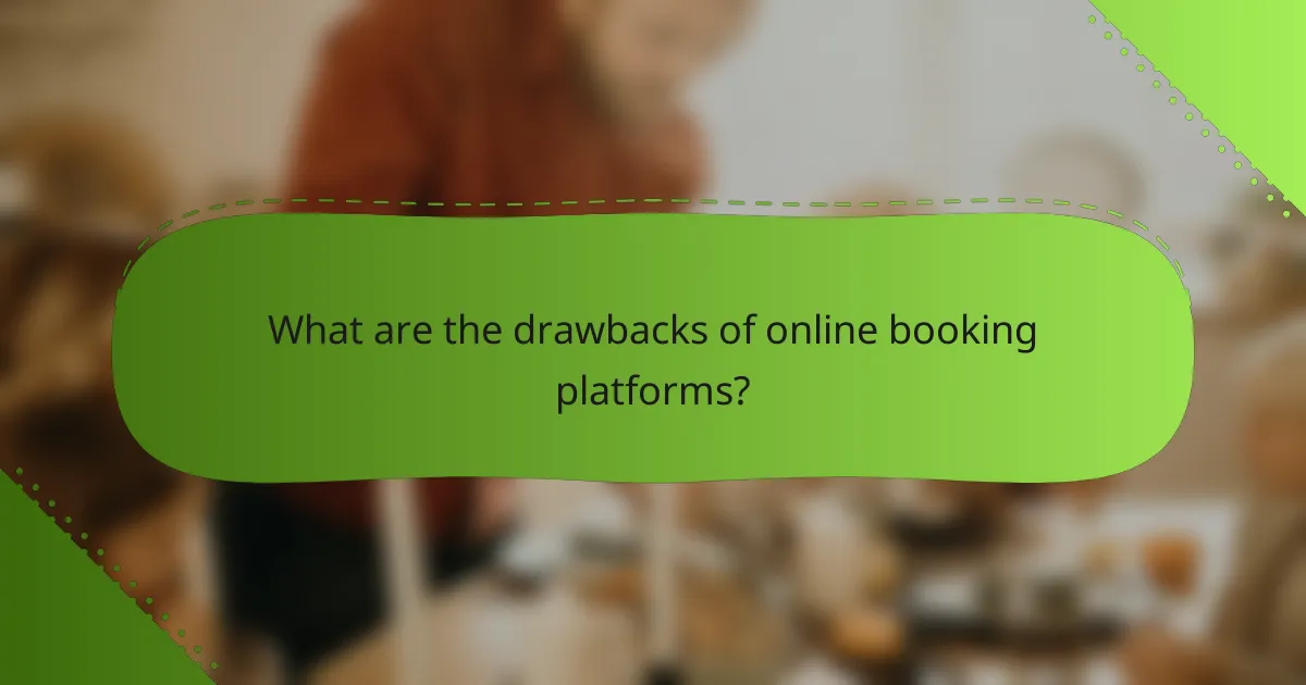 What are the drawbacks of online booking platforms?