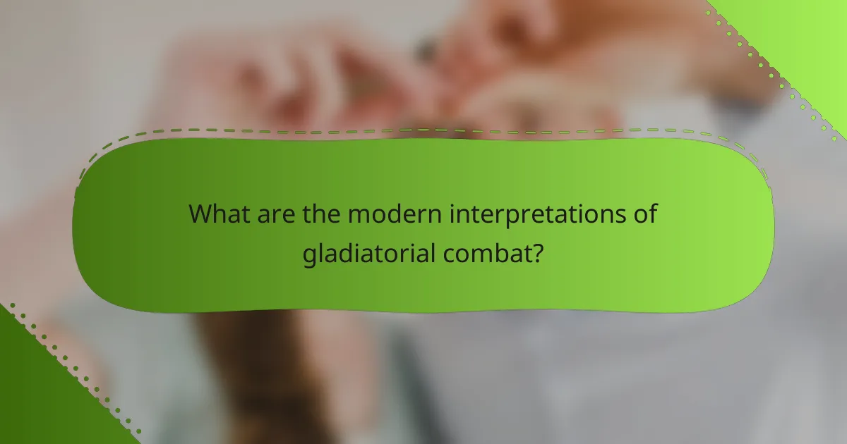 What are the modern interpretations of gladiatorial combat?