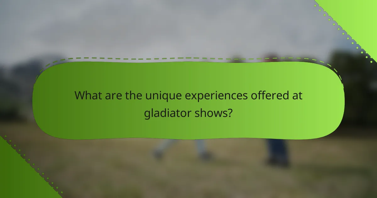 What are the unique experiences offered at gladiator shows?