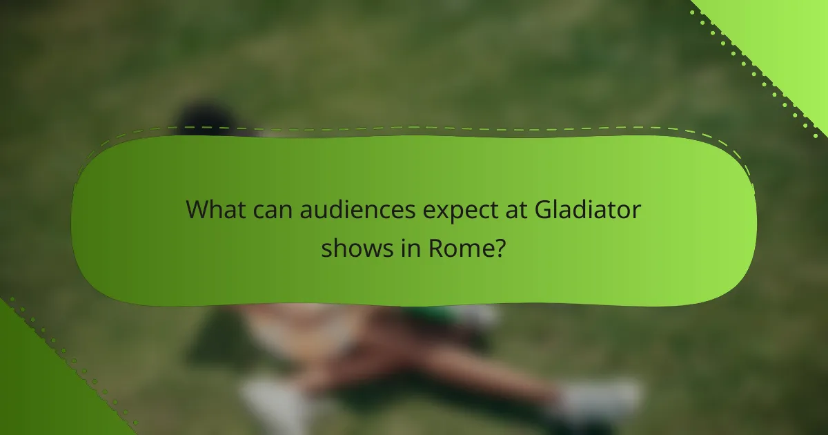 What can audiences expect at Gladiator shows in Rome?