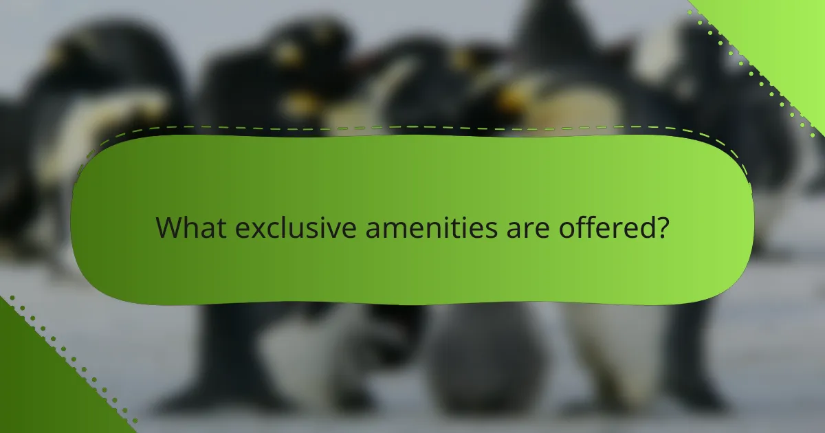 What exclusive amenities are offered?
