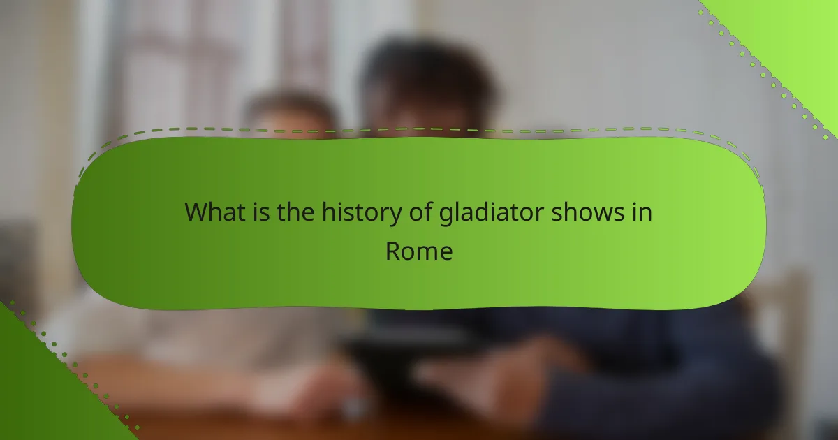 What is the history of gladiator shows in Rome