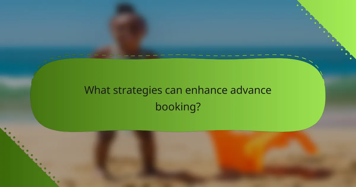 What strategies can enhance advance booking?
